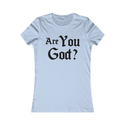 Are You God Women's Favorite Tee