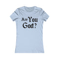 Are You God Women's Favorite Tee - NGOWE STORE