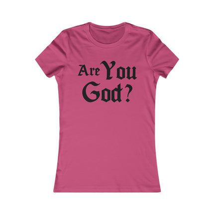 Are You God Women's Favorite Tee