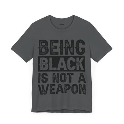 Being Black Not  A Weapon - Unisex Jersey Short Sleeve Tee