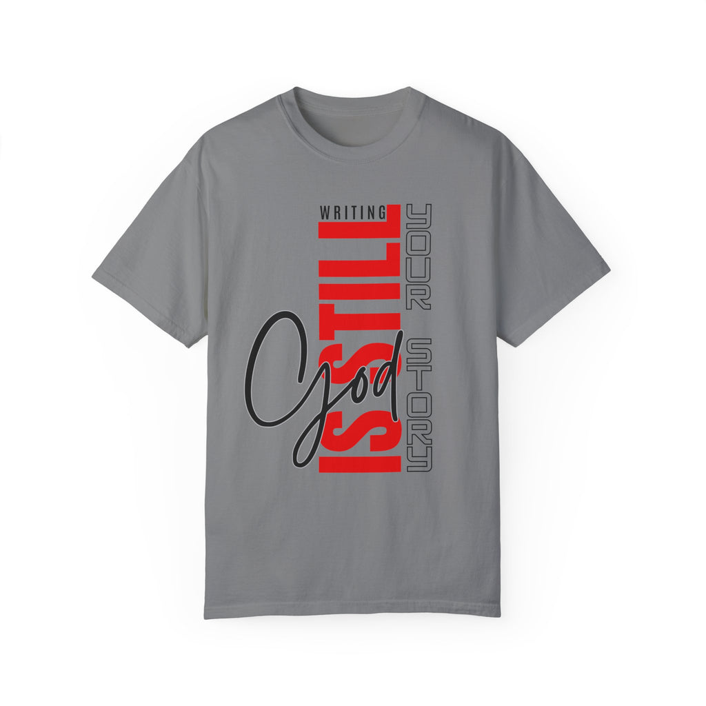 God Still Writing Your Story Unisex Garment-Dyed T-shirt - NGOWE STORE