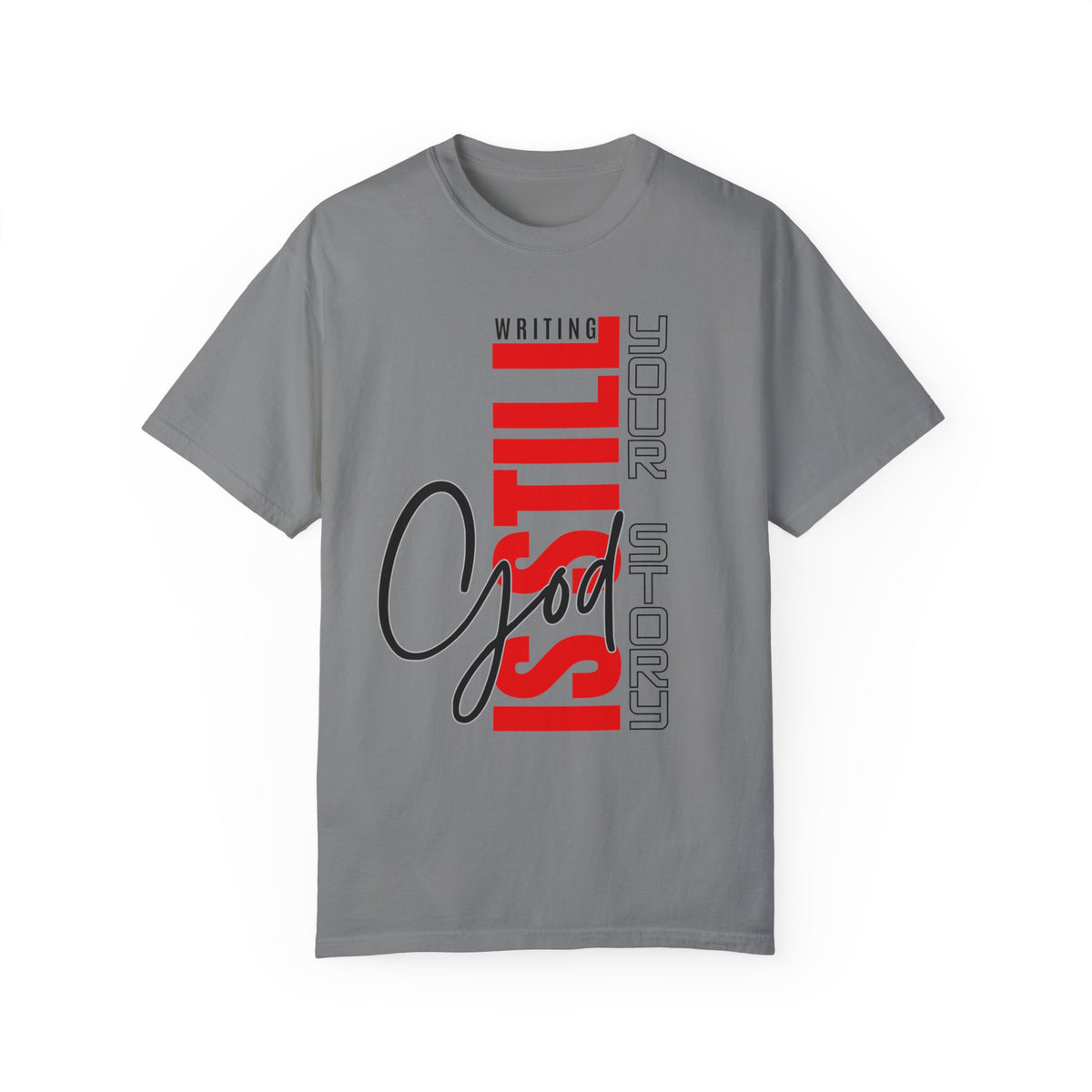God Still Writing Your Story Unisex Garment-Dyed T-shirt - NGOWE STORE