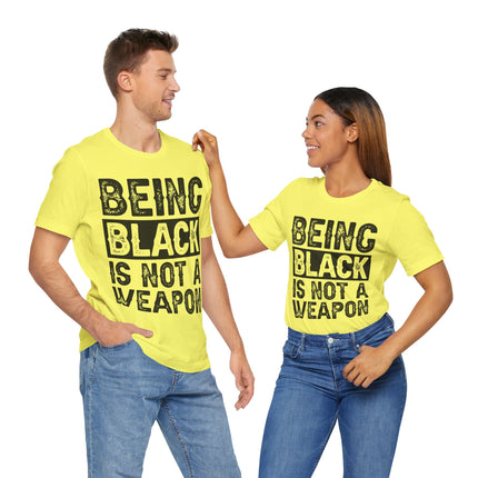 Being Black Not  A Weapon - Unisex Jersey Short Sleeve Tee