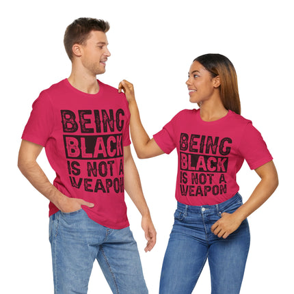 Being Black Not  A Weapon - Unisex Jersey Short Sleeve Tee