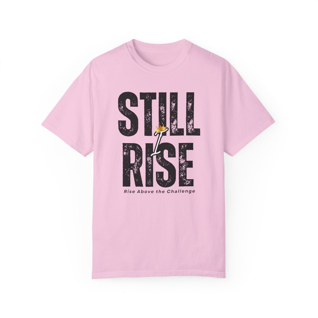 Inspirational Unisex Garment-Dyed T-shirt - 'Still Rise' Motivational Tee - NGOWE STORE