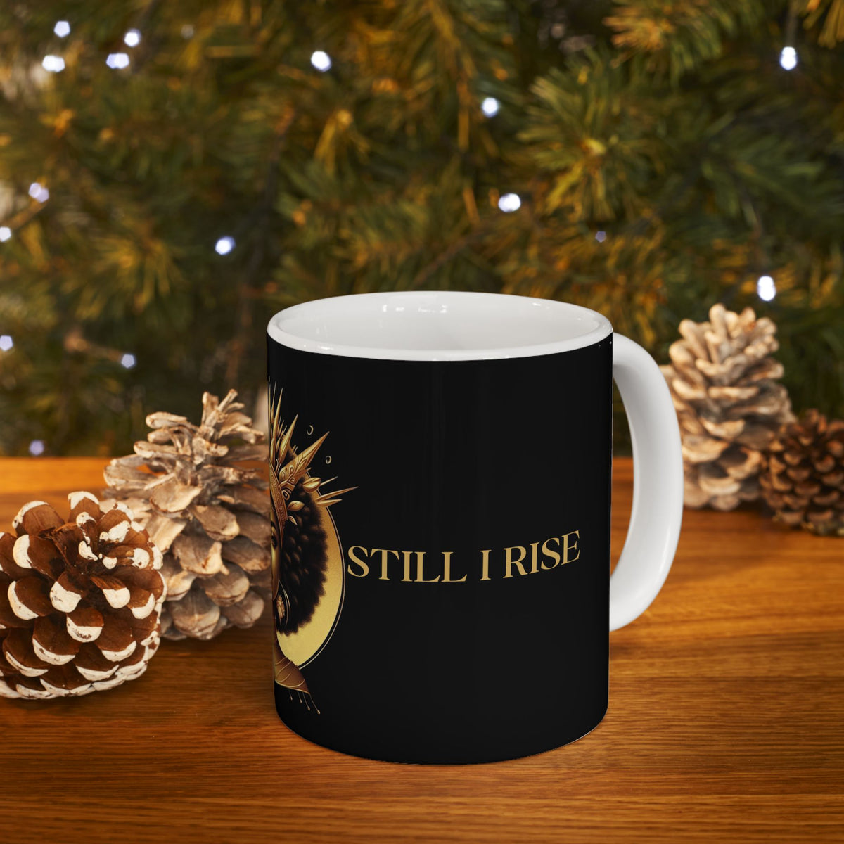 Still I Rise Ceramic Mug 11oz - NGOWE STORE