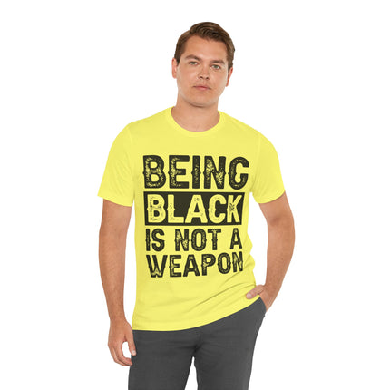 Being Black Not  A Weapon - Unisex Jersey Short Sleeve Tee