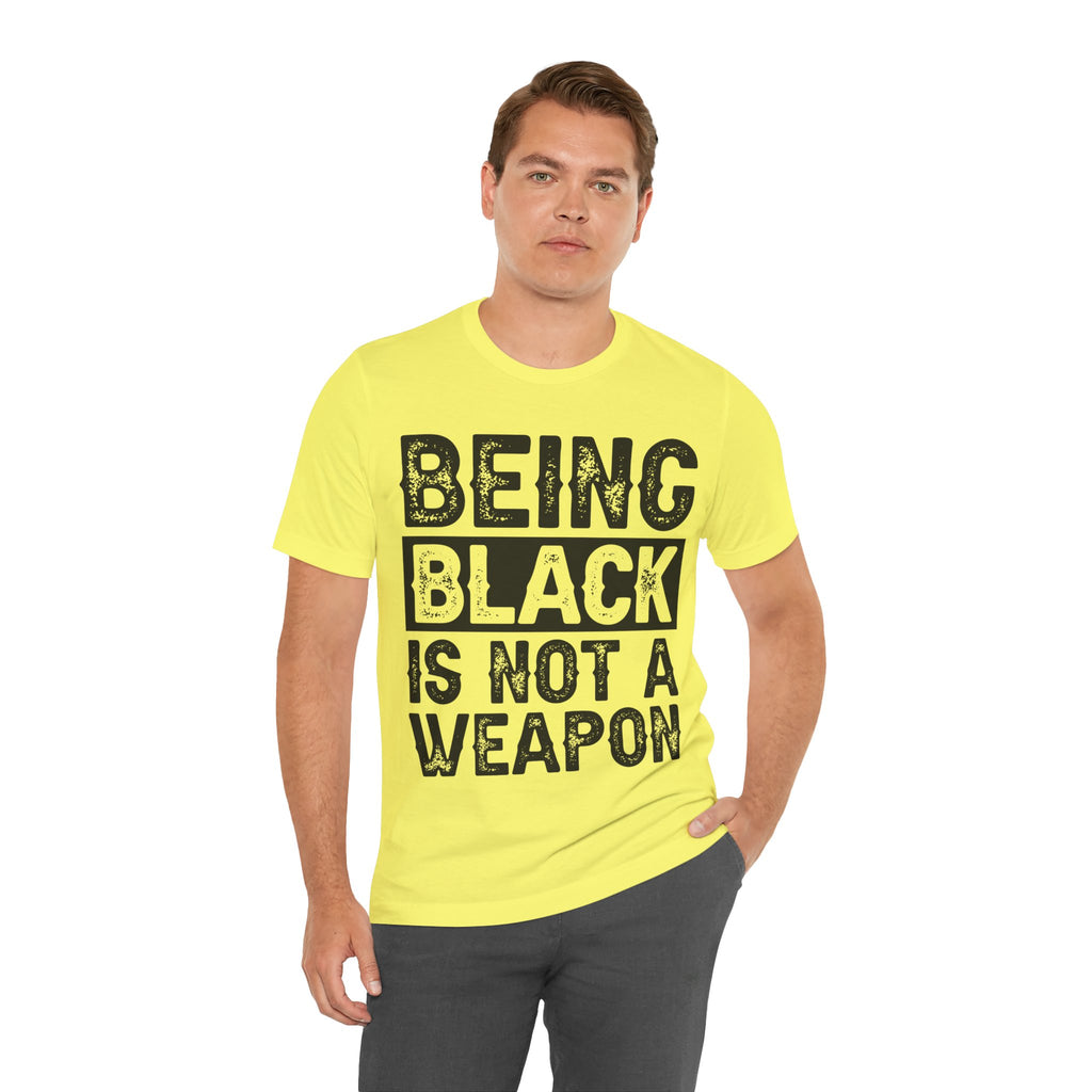 Being Black Not  A Weapon - Unisex Jersey Short Sleeve Tee - NGOWE STORE