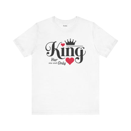 King Her One And Only Short Sleeve Tee - Love and Romance T-Shirt for Couples - NGOWE STORE