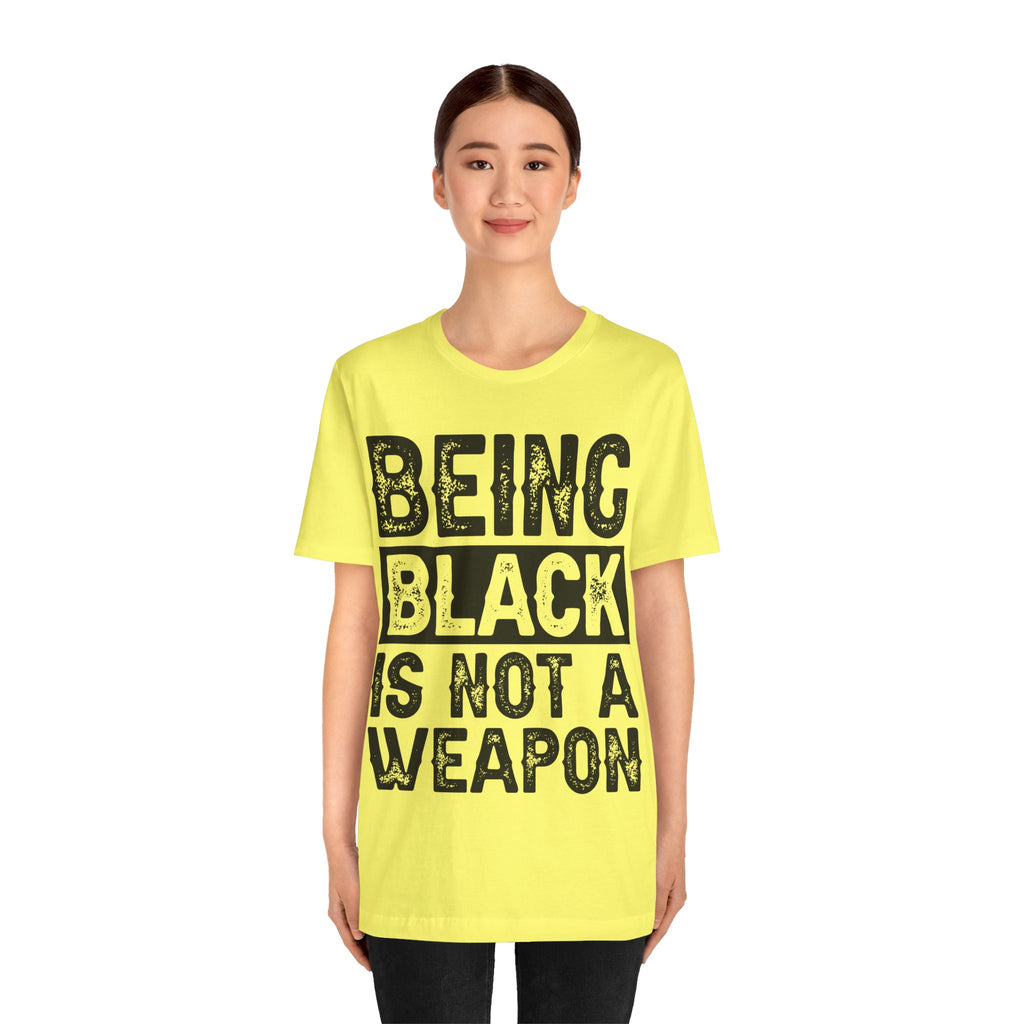 Being Black Not  A Weapon - Unisex Jersey Short Sleeve Tee - NGOWE STORE