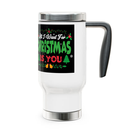 All I Want For Christmas Is You Stainless Steel Travel Mug with Handle, 14oz