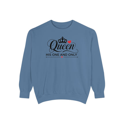 Queen His One and Only Unisex Garment-Dyed Sweatshirt - NGOWE STORE