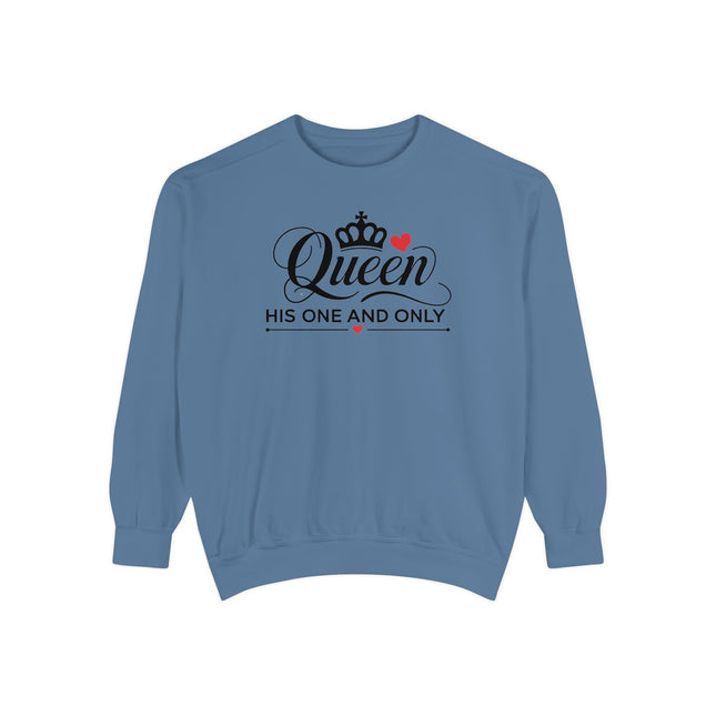 Queen His One and Only Unisex Garment-Dyed Sweatshirt - NGOWE STORE