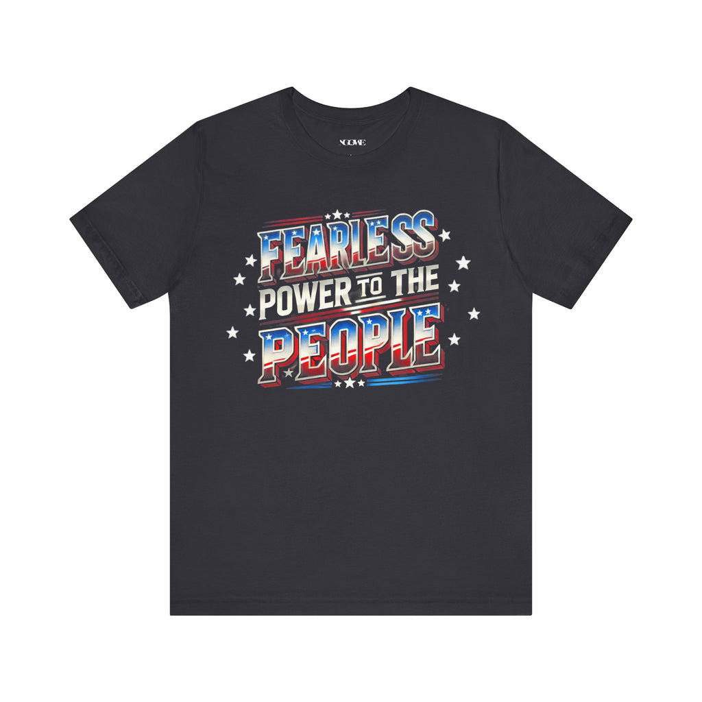 Fearless Power to the People Unisex Short Sleeve Tee - Bold Political Statement Shirt - NGOWE STORE