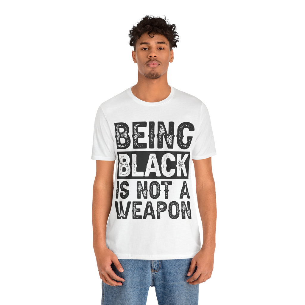 Being Black Not  A Weapon - Unisex Jersey Short Sleeve Tee - NGOWE STORE