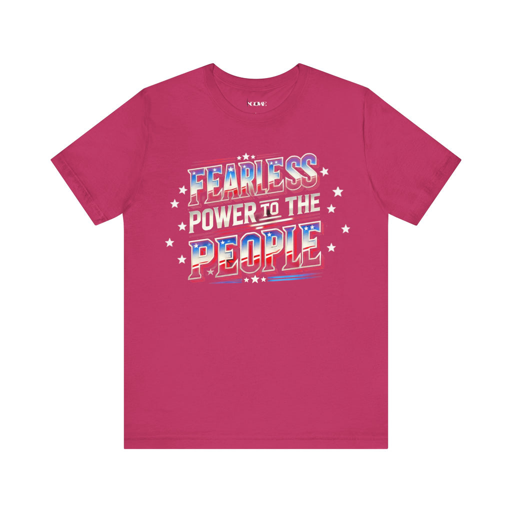 Fearless Power to the People Unisex Short Sleeve Tee - Bold Political Statement Shirt - NGOWE STORE