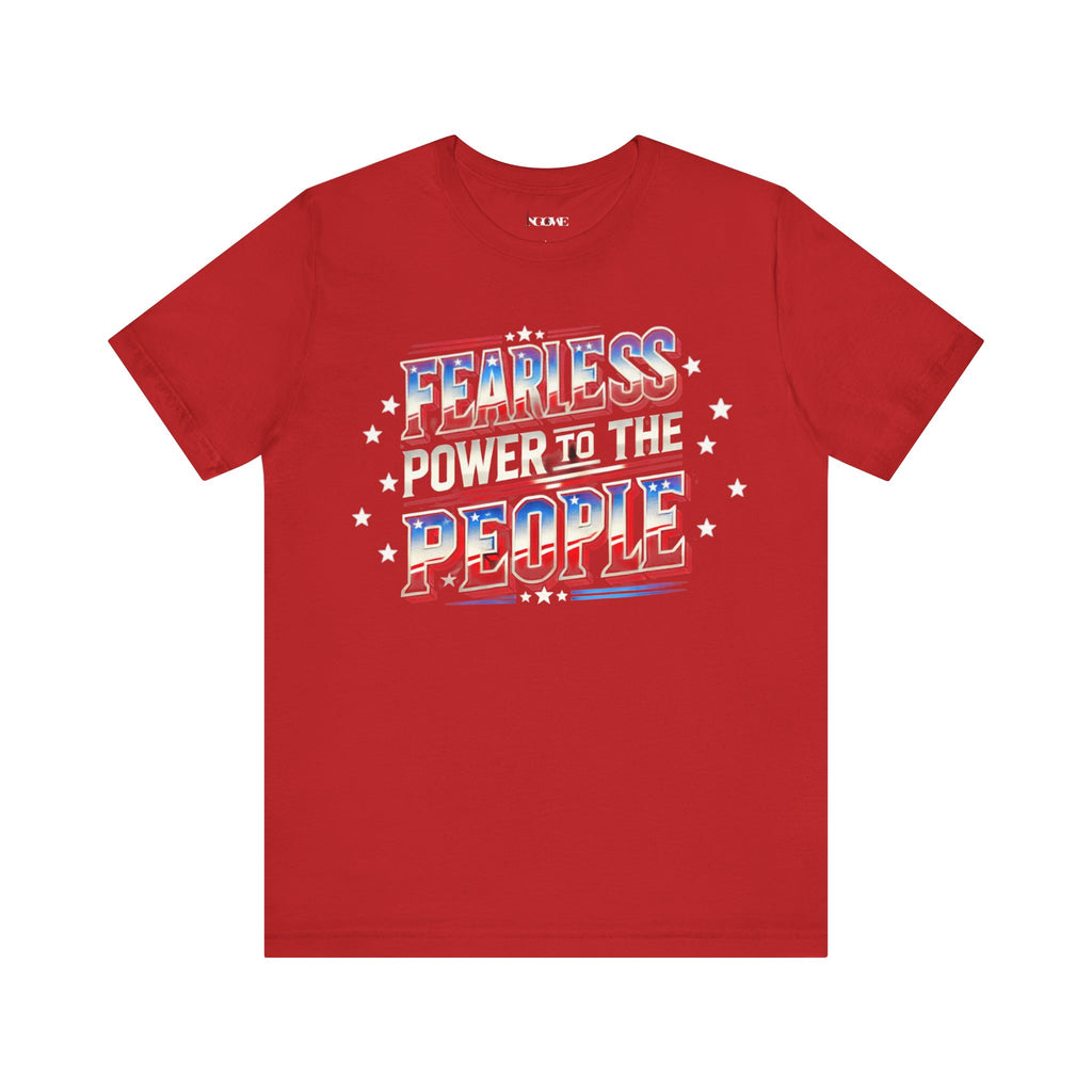 Fearless Power to the People Unisex Short Sleeve Tee - Bold Political Statement Shirt - NGOWE STORE