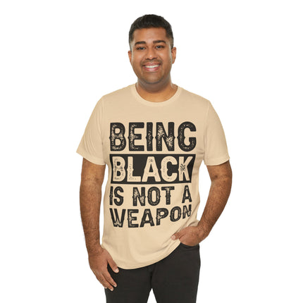 Being Black Not  A Weapon - Unisex Jersey Short Sleeve Tee