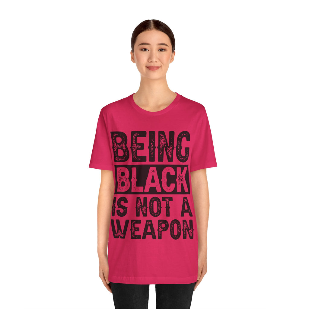 Being Black Not  A Weapon - Unisex Jersey Short Sleeve Tee - NGOWE STORE