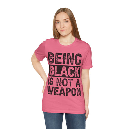 Being Black Not  A Weapon - Unisex Jersey Short Sleeve Tee