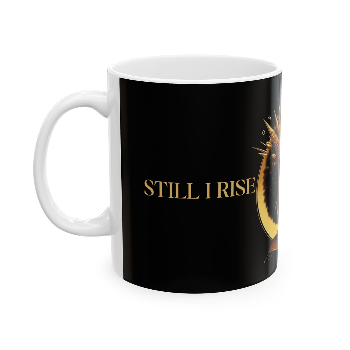 Still I Rise Ceramic Mug 11oz - NGOWE STORE