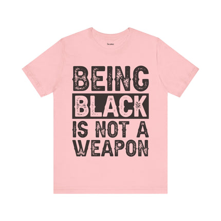 Being Black Not  A Weapon - Unisex Jersey Short Sleeve Tee