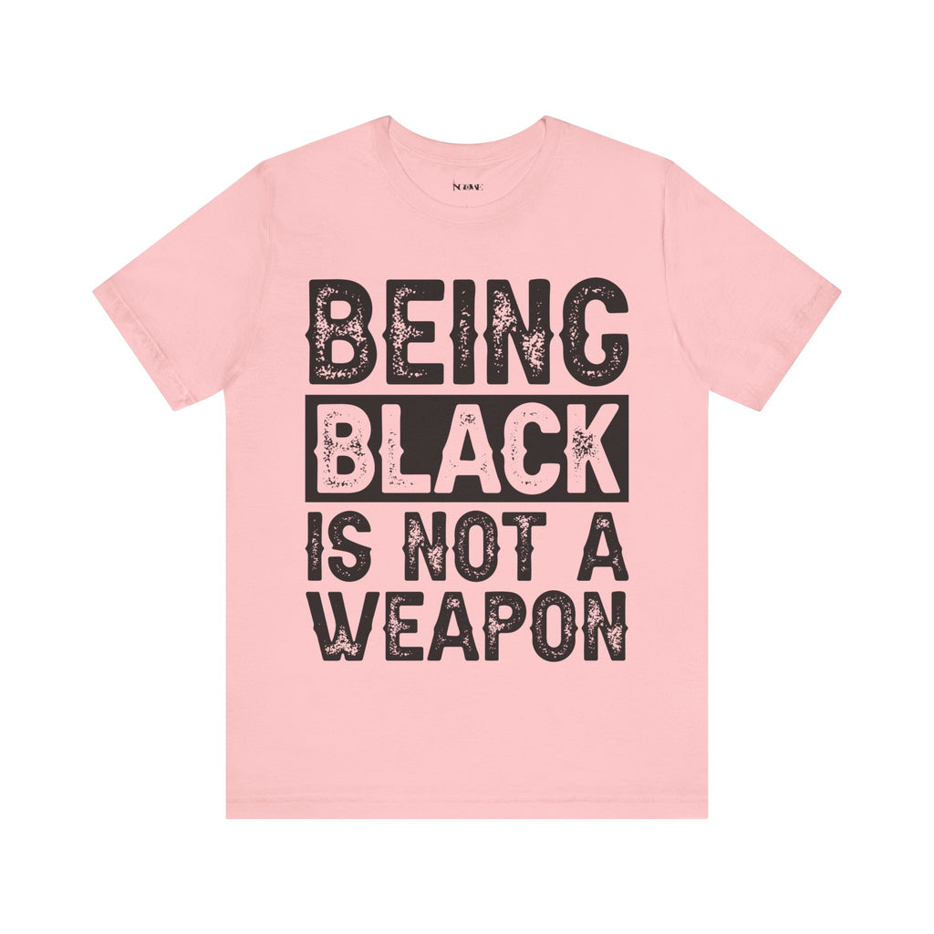 Being Black Not  A Weapon - Unisex Jersey Short Sleeve Tee - NGOWE STORE