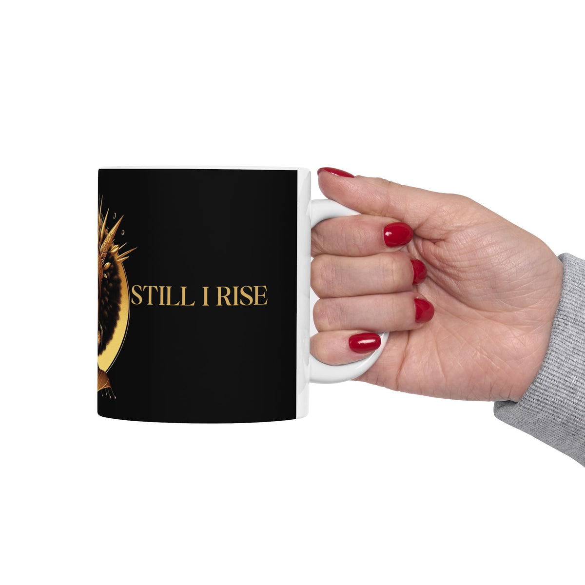 Still I Rise Ceramic Mug 11oz - NGOWE STORE