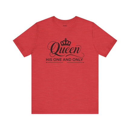 Queen His One and Only Unisex T-Shirt