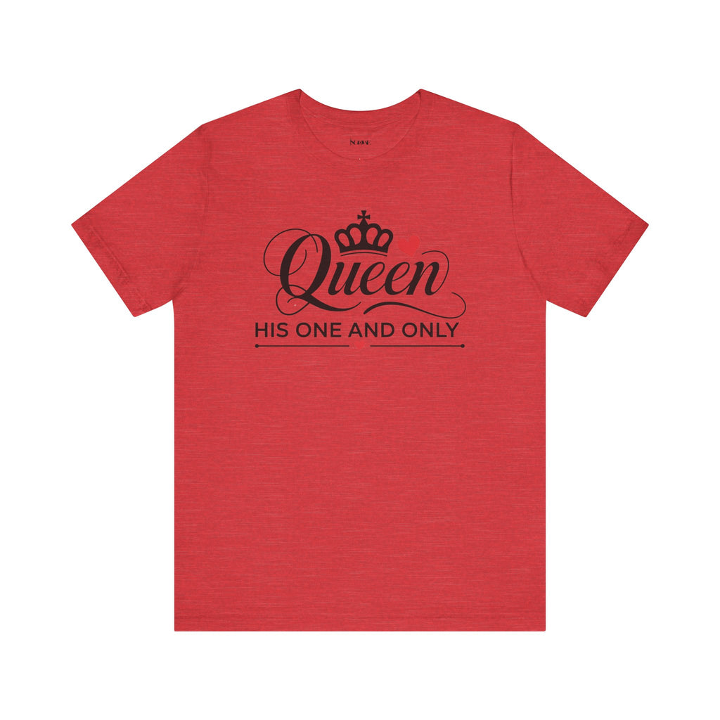 Queen His One and Only Unisex T-Shirt - NGOWE STORE