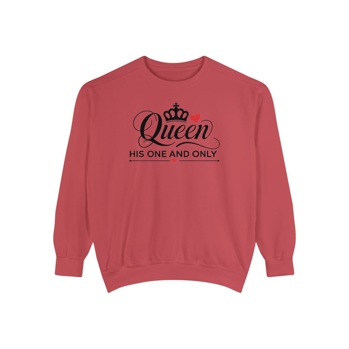 Queen His One and Only Unisex Garment-Dyed Sweatshirt - NGOWE STORE