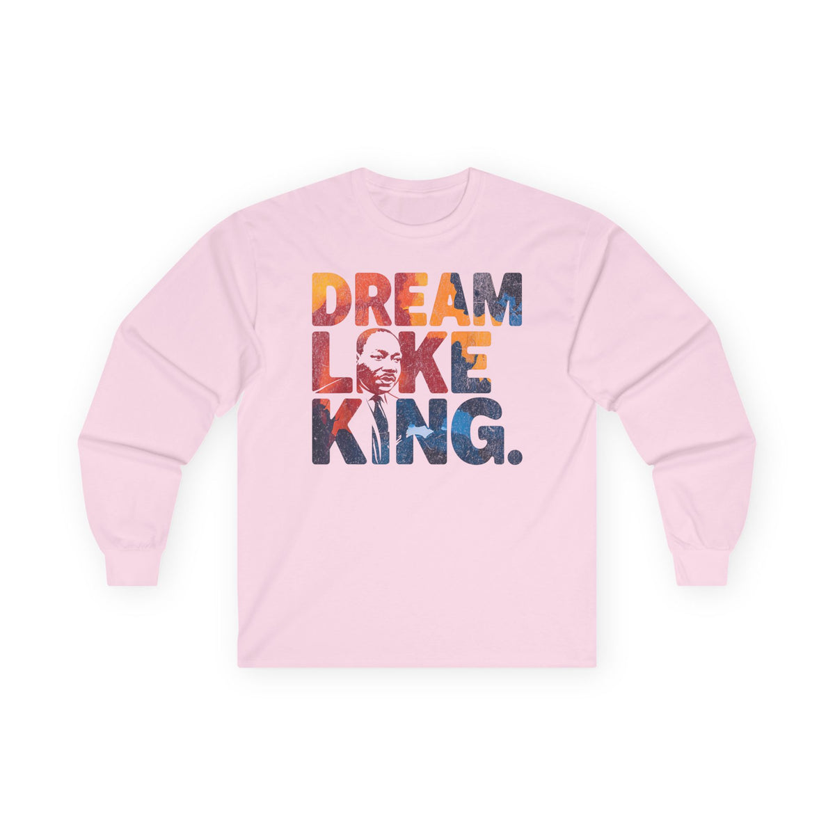 Dream Like King Unisex Ultra Cotton Long Sleeve Tee - NGOWE STORE