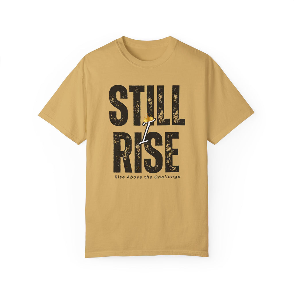 Inspirational Unisex Garment-Dyed T-shirt - 'Still Rise' Motivational Tee - NGOWE STORE