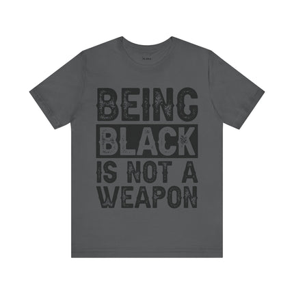 Being Black Not  A Weapon - Unisex Jersey Short Sleeve Tee