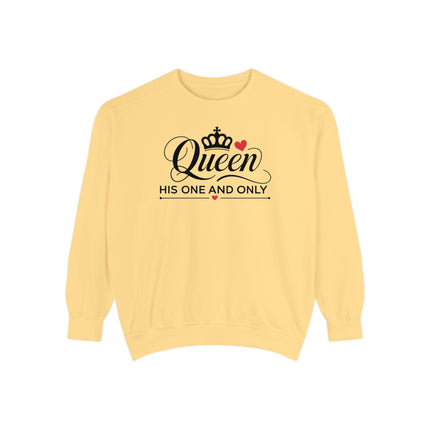 Queen His One and Only Unisex Garment-Dyed Sweatshirt