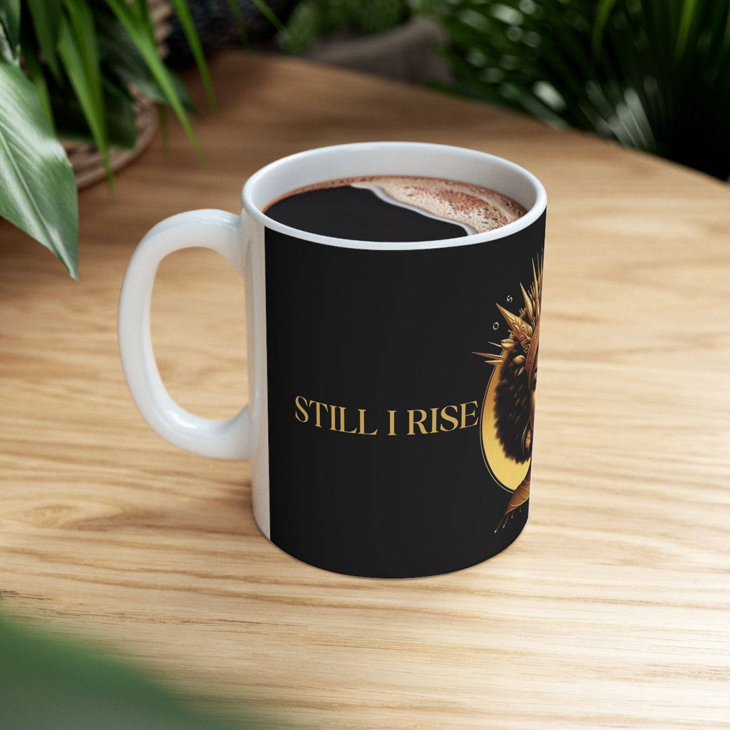 Still I Rise Ceramic Mug 11oz - NGOWE STORE