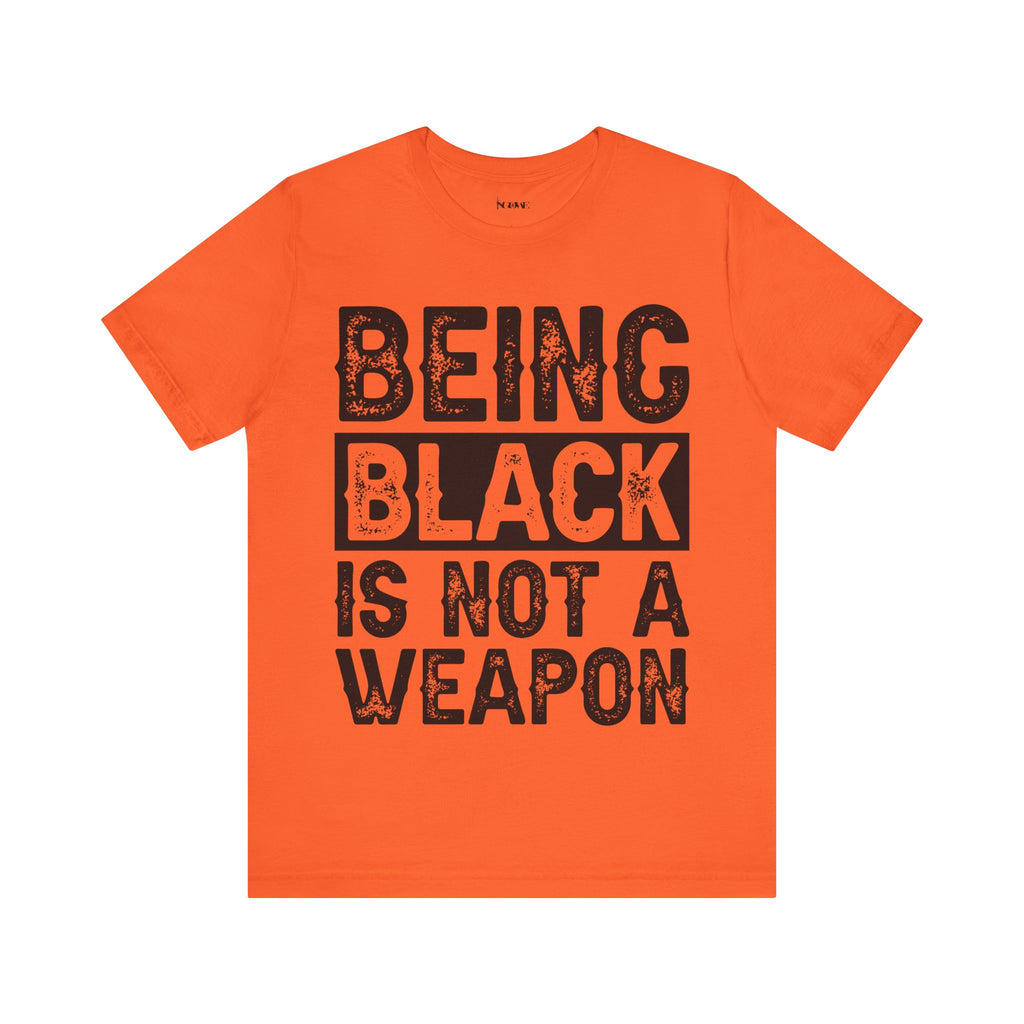 Being Black Not  A Weapon - Unisex Jersey Short Sleeve Tee - NGOWE STORE