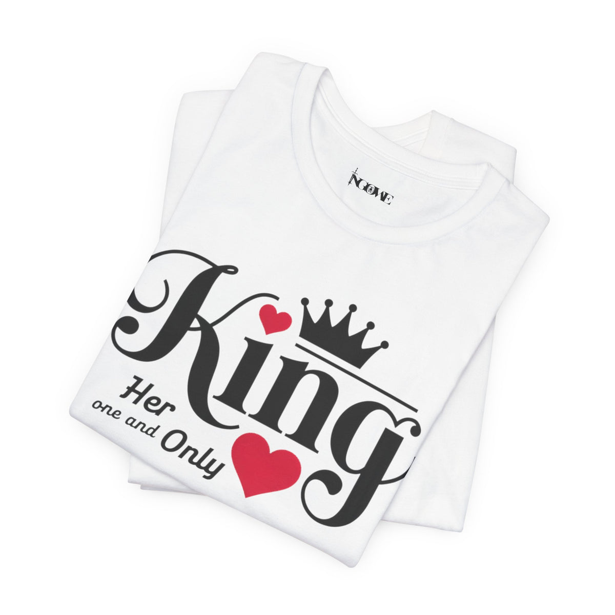 King Her One And Only Short Sleeve Tee - Love and Romance T-Shirt for Couples - NGOWE STORE
