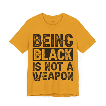 Being Black Not  A Weapon - Unisex Jersey Short Sleeve Tee