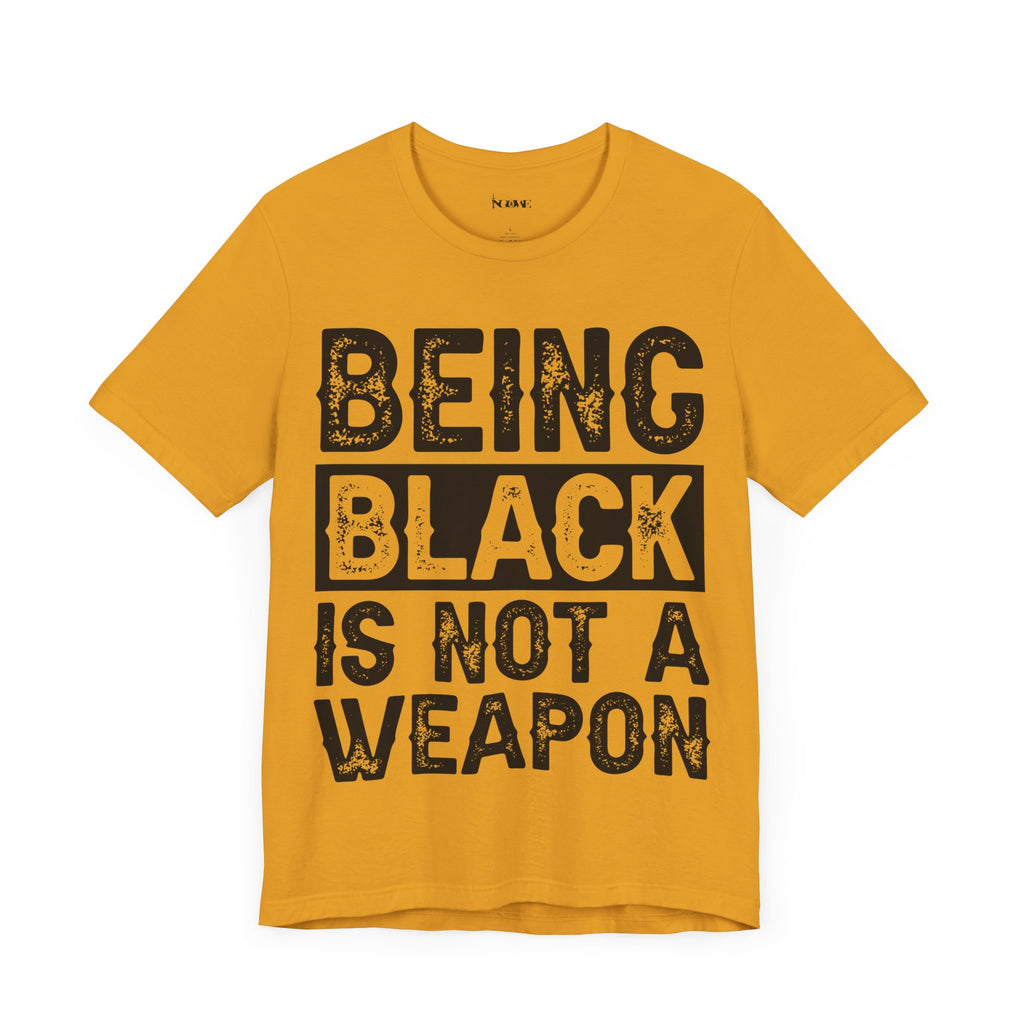 Being Black Not  A Weapon - Unisex Jersey Short Sleeve Tee - NGOWE STORE