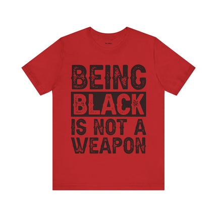 Being Black Not  A Weapon - Unisex Jersey Short Sleeve Tee