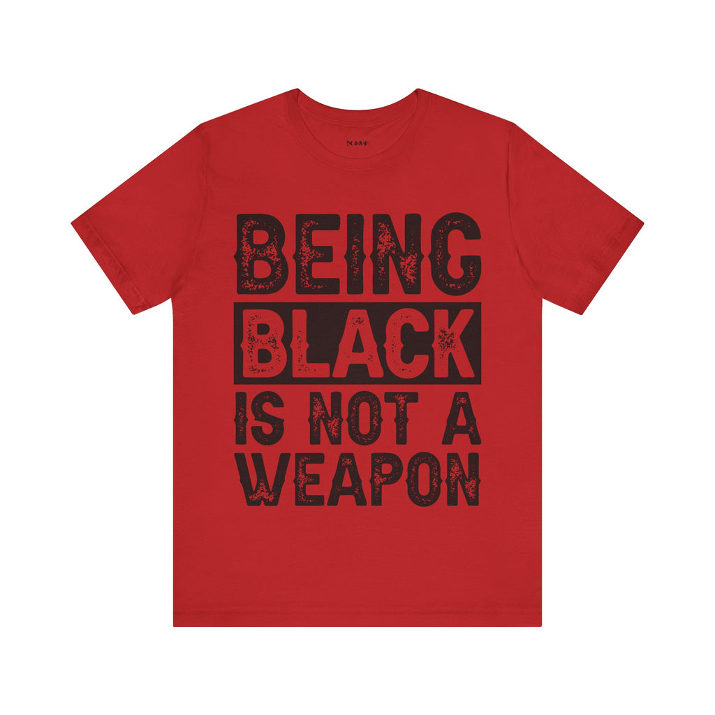 Being Black Not  A Weapon - Unisex Jersey Short Sleeve Tee - NGOWE STORE