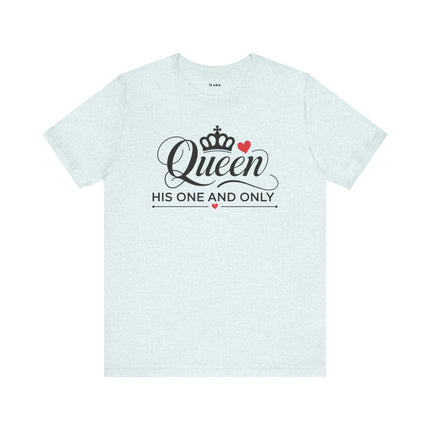 Queen His One and Only Unisex T-Shirt
