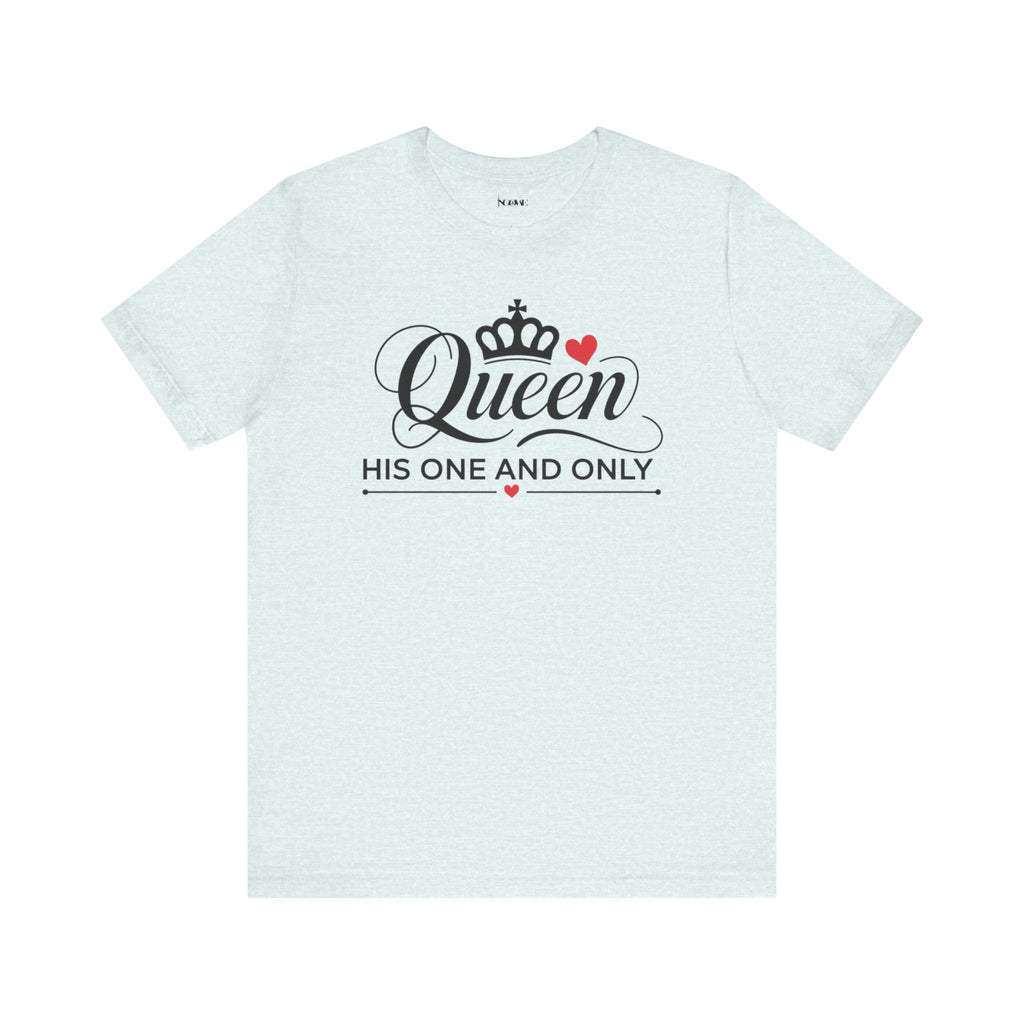 Queen His One and Only Unisex T-Shirt - NGOWE STORE