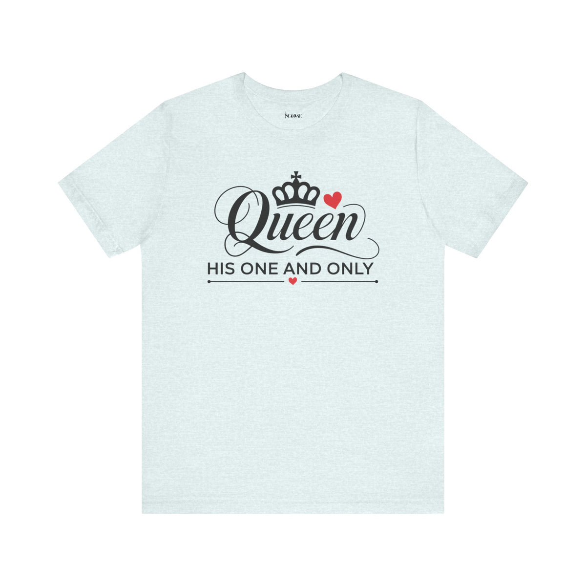 Queen His One and Only Unisex T-Shirt - NGOWE STORE