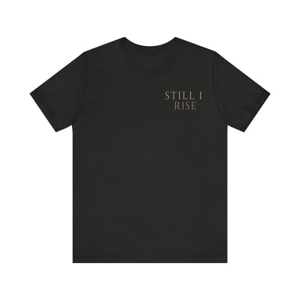 Still I Rise Unisex Jersey Short Sleeve Tee