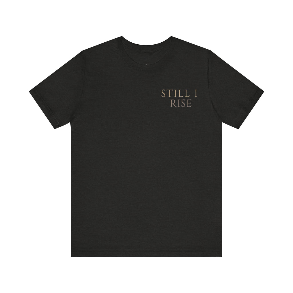 Still I Rise Unisex Jersey Short Sleeve Tee - NGOWE STORE