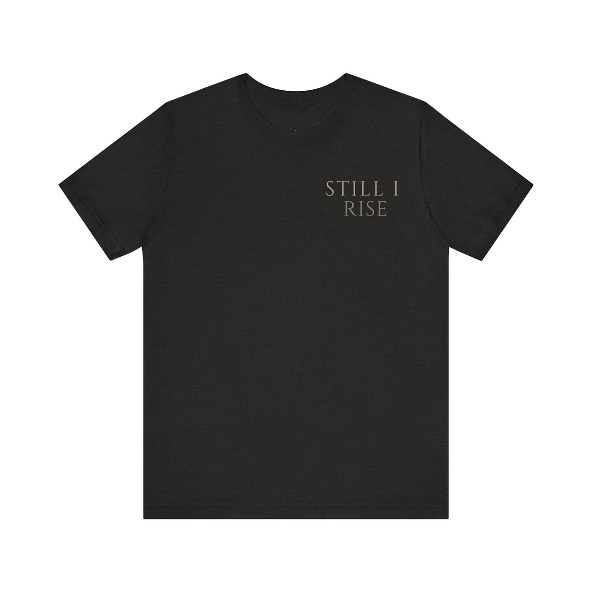 Still I Rise Unisex Jersey Short Sleeve Tee - NGOWE STORE