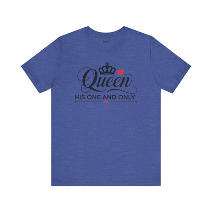 Queen His One and Only Unisex T-Shirt