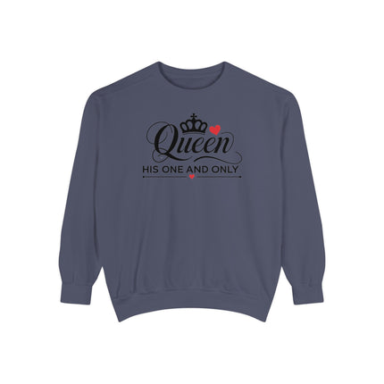 Queen His One and Only Unisex Garment-Dyed Sweatshirt